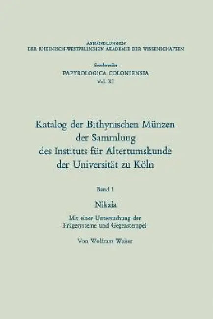 Buy Katalog Der Bithynischen Münzen Der Sammlung Des Instituts Für Altertumskunde Der Universität Zu Köl (English, Wolfram Weiser) — BookShops.in