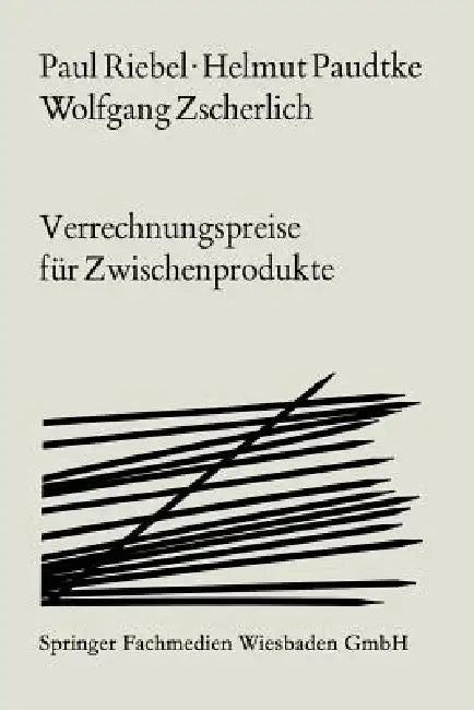 Buy Verrechnungspreise Für Zwischenprodukte (English, Paul Riebel | Helmut Paudtke | Wolfgang Zscherlich) — BookShops.in