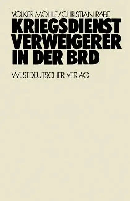 Kriegsdienstverweigerer in Der Brd (English, Volker Möhle | Christian Rabe)