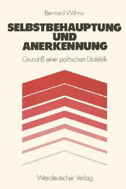 Selbstbehauptung Und Anerkennung (English, Bernard Willms)