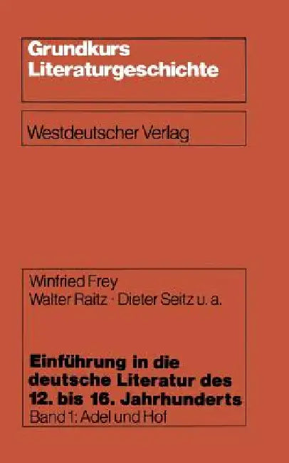 Buy Einführung in Die Deutsche Literatur Des 12. Bis 16. Jahrhunderts (English, Winfried Frey | Pet Unter Mitarbeit Von Helmut Brackert | Walter Raitz) — BookShops.in