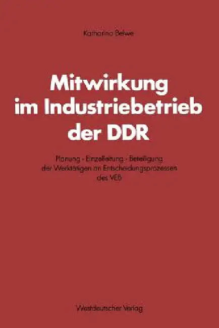 Buy Mitwirkung Im Industriebetrieb Der DDR (English, Katharina Belwe) — BookShops.in