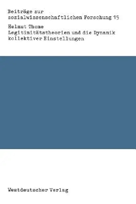 Legitimitätstheorien Und Die Dynamik Kollektiver Einstellungen (English, Helmut Thome)