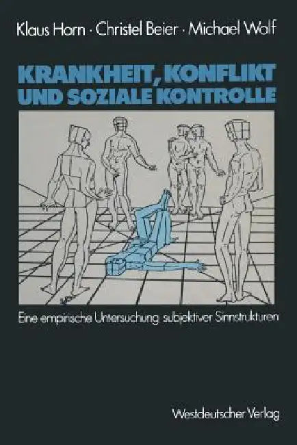 Buy Krankheit, Konflikt Und Soziale Kontrolle (English, Klaus Horn | Christel Beier | Michael Wolf) — BookShops.in