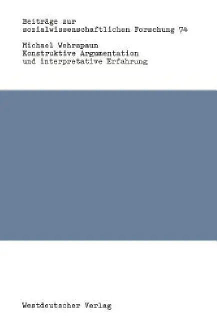 Buy Konstruktive Argumentation Und Interpretative Erfahrung (English, Michael Wehrspaun) — BookShops.in