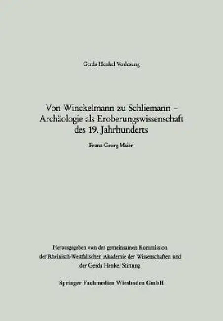 Buy Von Winckelmann Zu Schliemann -- Archäologie ALS Eroberungswissenschaft Des 19. Jahrhunderts (English, Franz Georg Maier) — BookShops.in