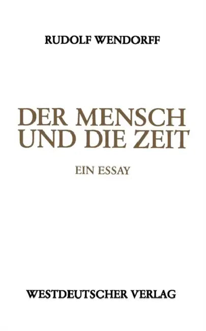 Der Mensch Und Die Zeit (English, Rudolf Wendorff)