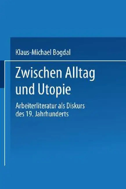Buy Zwischen Alltag Und Utopie (English, Klaus-Michael Bogdal) — BookShops.in
