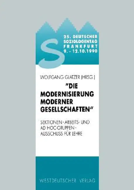 Buy 25. Deutscher Soziologentag 1990. Die Modernisierung Moderner Gesellschaften (English, Wolfgang Glatzer) — BookShops.in