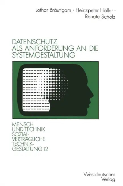 Buy Datenschutz ALS Anforderung an Die Systemgestaltung (English, Lothar Bräutigam | Heinzpeter Höller | Renate Scholz) — BookShops.in