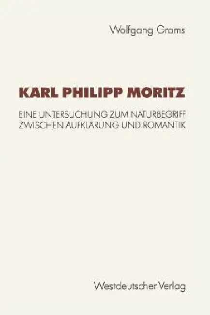 Buy Karl Philipp Moritz (English, Wolfgang Grams) — BookShops.in