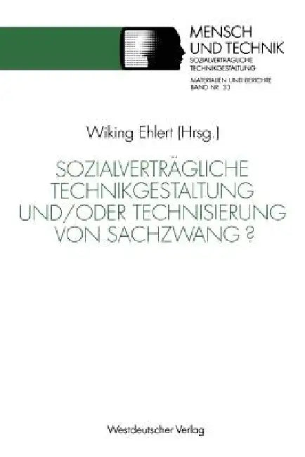 Buy Sozialverträgliche Technikgestaltung Und/Oder Technisierung Von Sachzwang? (English, Wiking Ehlert) — BookShops.in