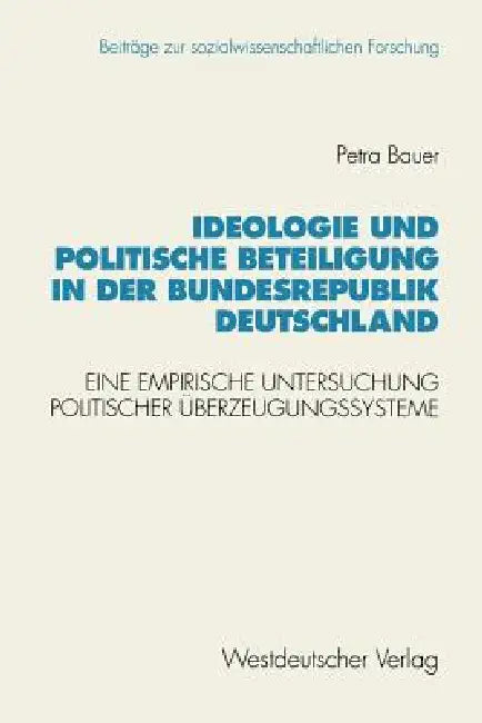 Buy Ideologie Und Politische Beteiligung in Der Bundesrepublik Deutschland (English, Petra Bauer) — BookShops.in