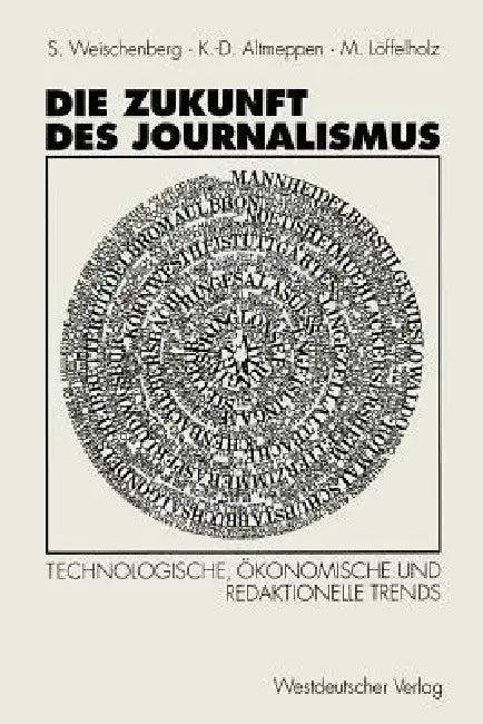 Die Zukunft Des Journalismus (English, Siegfried Weischenberg | Klaus-Dieter Altmeppen | Martin Unter Mitarbeit Von M Löffelholz)