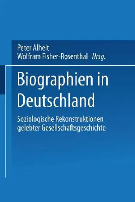 Buy Biographien in Deutschland (English, Wolfram Fischer-Rosenthal | Peter Alheit) — BookShops.in