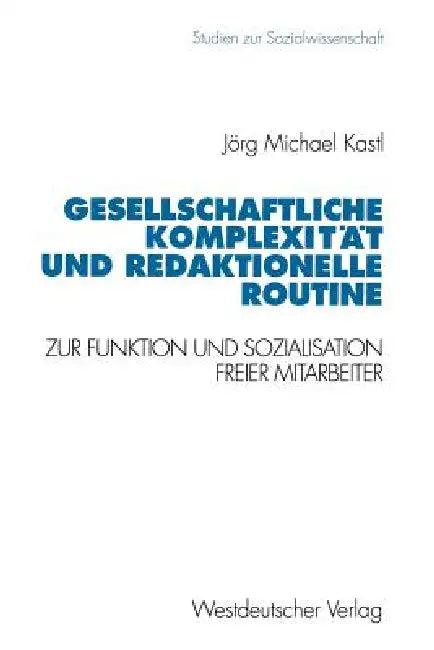 Buy Gesellschaftliche Komplexität Und Redaktionelle Routine (English, Jörg Michael Kastl) — BookShops.in