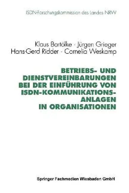 Buy Betriebs- Und Dienstvereinbarungen Bei Der Einführung Von Isdn-Kommunikationsanlagen in Organisation (English, Klaus Bartölke | Jürgen Grieger | Hans-Gerd Ridder) — BookShops.in