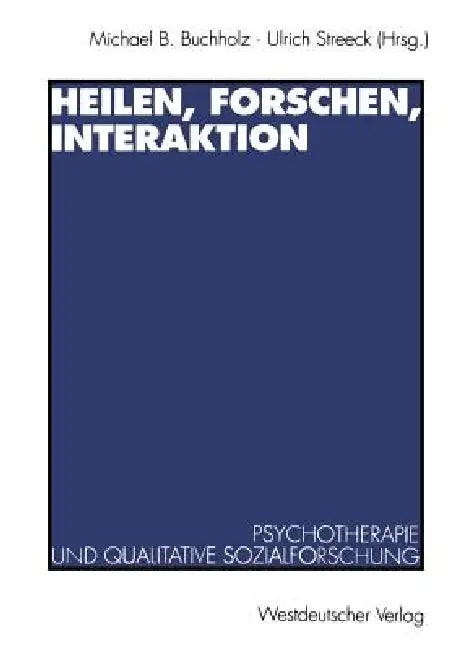 Buy Heilen, Forschen, Interaktion (English, Michael B. Buchholz | Ulrich Streeck) — BookShops.in