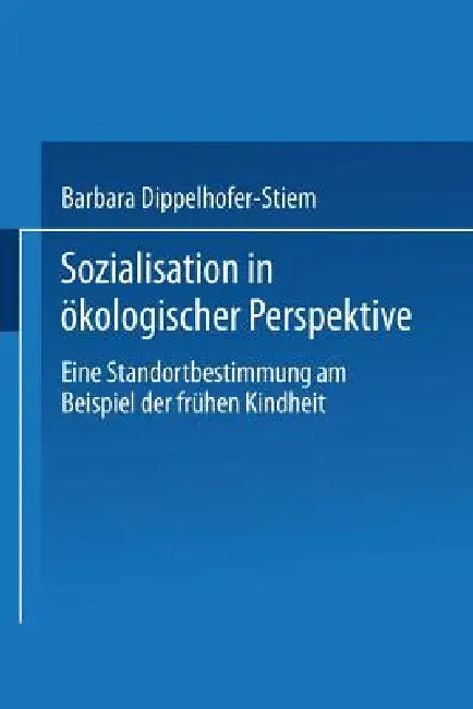 Buy Sozialisation in Ökologischer Perspektive (English, Barbara Dippelhofer-Stiem) — BookShops.in