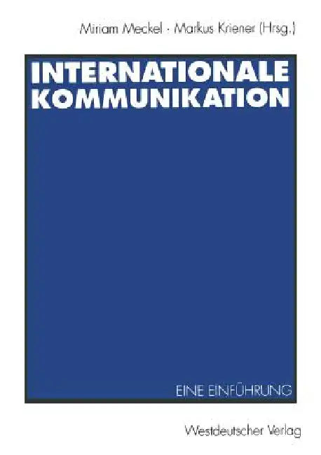 Buy Internationale Kommunikation (English, Miriam Meckel | Markus Kriener) — BookShops.in