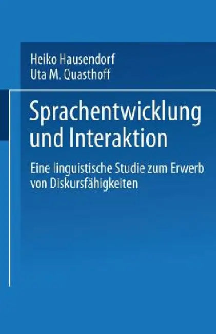Buy Sprachentwicklung Und Interaktion (English, Heiko Hausendorf-Ruther | Uta M. Quasthoff) — BookShops.in