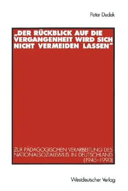 Buy "Der Rückblick Auf Die Vergangenheit Wird Sich Nicht Vermeiden Lassen" (English, Peter Dudek) — BookShops.in
