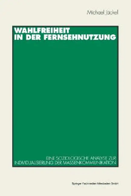 Buy Wahlfreiheit in Der Fernsehnutzung (English, Michael Jäckel) — BookShops.in