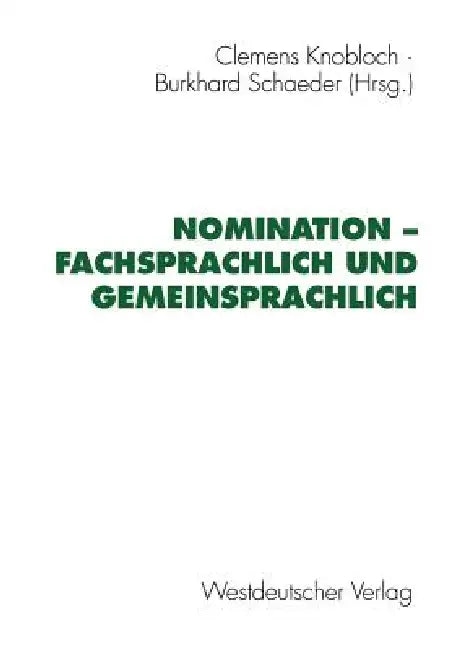 Buy Nomination -- Fachsprachlich Und Gemeinsprachlich (English, Clemens Knobloch | Burkhard Schaeder) — BookShops.in