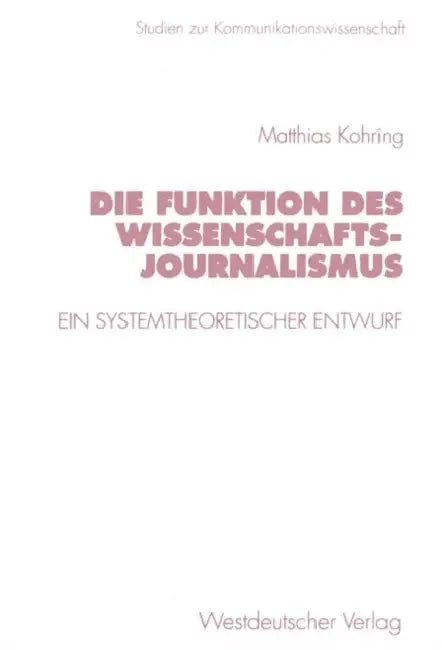 Die Funktion Des Wissenschaftsjournalismus (English, Matthias Kohring)