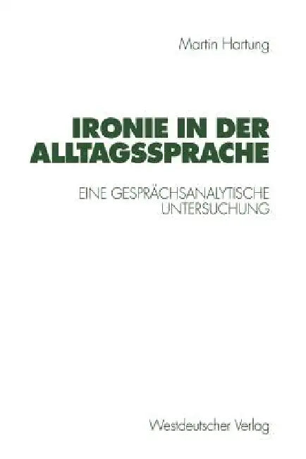 Buy Ironie in Der Alltagssprache (English, Martin Hartung) — BookShops.in
