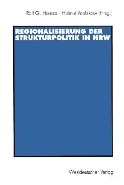Buy Regionalisierung Der Strukturpolitik in Nordrhein-Westfalen (English, Rolf G. Heinze | Helmut Voelzkow) — BookShops.in
