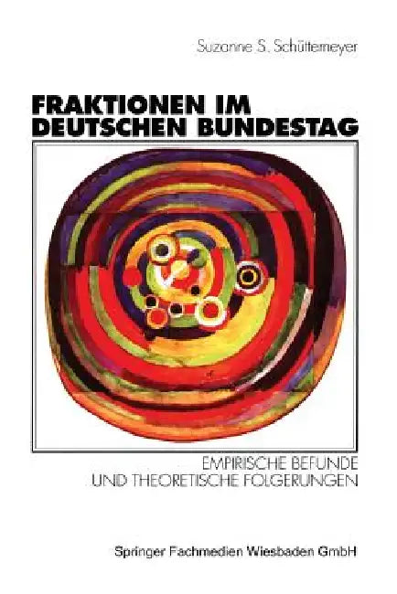 Buy Fraktionen Im Deutschen Bundestag 1949 - 1997 (English, Suzanne S. Schuettemeyer) — BookShops.in