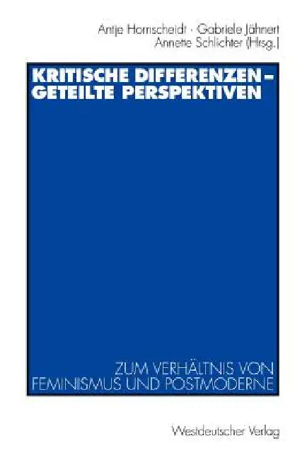 Buy Kritische Differenzen -- Geteilte Perspektiven (English, Antje Hornscheidt | Gabriele Jähnert | Annette Schlichter) — BookShops.in