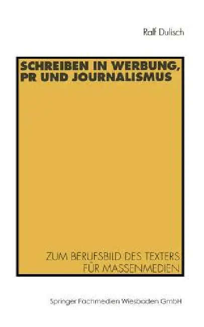 Buy Schreiben in Werbung, PR Und Journalismus (English, Ralf Dulisch) — BookShops.in