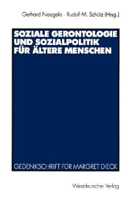 Buy Soziale Gerontologie Und Sozialpolitik Für Ältere Menschen (English, Gerhard Naegele | Rudolf-M Schütz) — BookShops.in