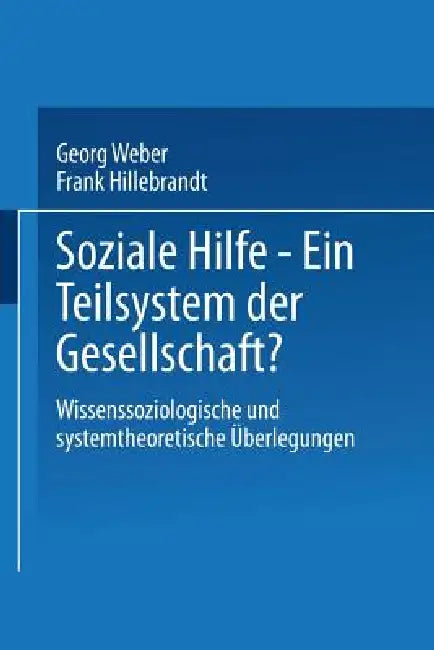 Soziale Hilfe -- Ein Teilsystem Der Gesellschaft? (English, Georg Weber | Frank Hillebrandt)