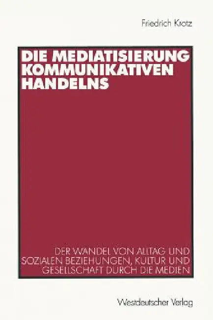 Buy Die Mediatisierung Kommunikativen Handelns (English, Friedrich Krotz) — BookShops.in