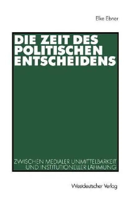 Buy Die Zeit Des Politischen Entscheidens (English, Elke Ebner) — BookShops.in