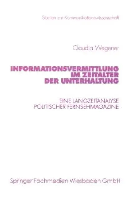 Buy Informationsvermittlung Im Zeitalter Der Unterhaltung (English, Claudia Wegener) — BookShops.in