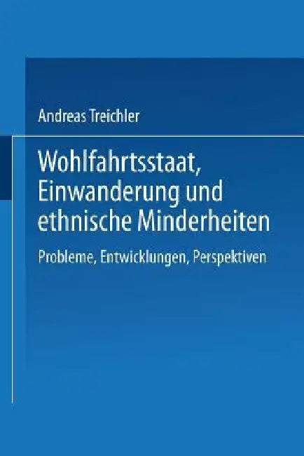 Buy Wohlfahrtsstaat, Einwanderung Und Ethnische Minderheiten (English, Andreas Treichler) — BookShops.in