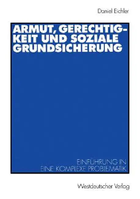 Buy Armut, Gerechtigkeit Und Soziale Grundsicherung (English, Daniel Eichler) — BookShops.in