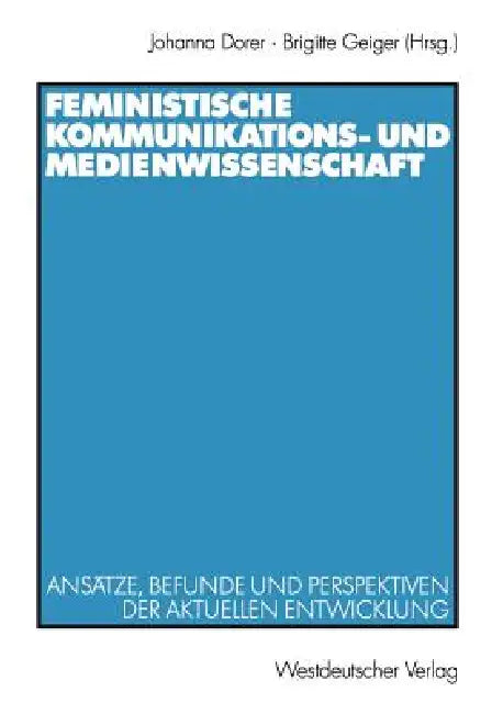 Buy Feministische Kommunikations- Und Medienwissenschaft (English, Johanna Dorer | Brigitte Geiger) — BookShops.in