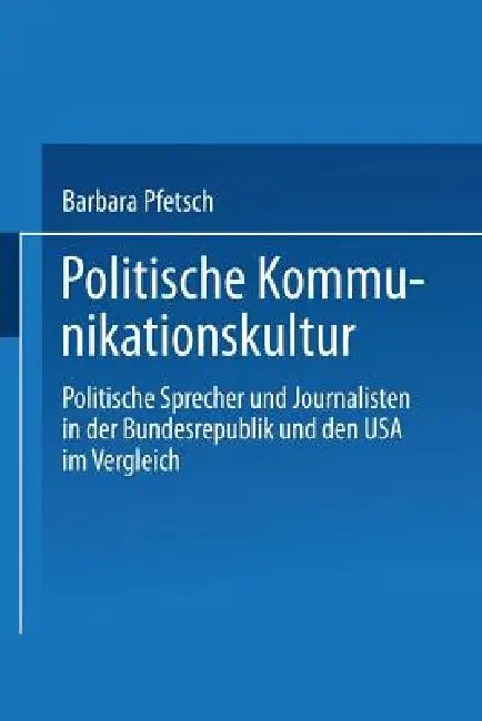 Politische Kommunikationskultur (English, Barbara Pfetsch)