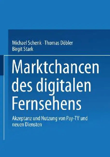 Buy Marktchancen Des Digitalen Fernsehens (English, Michael Schenk | Thomas Döbler | Birgit Stark) — BookShops.in