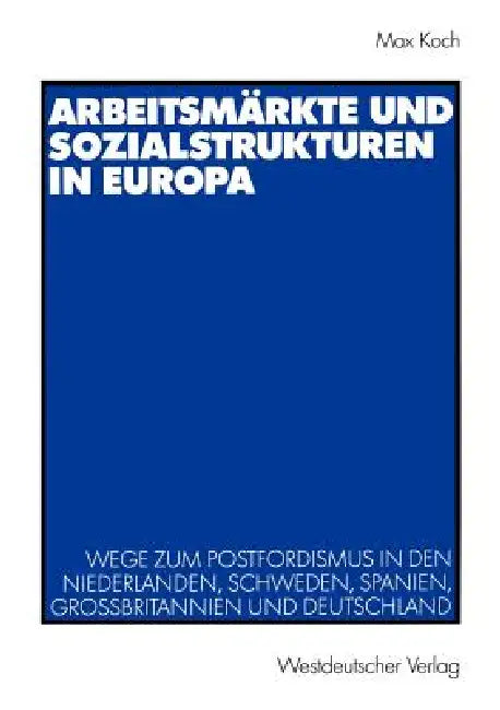 Buy Arbeitsmärkte Und Sozialstrukturen in Europa (English, Max Koch) — BookShops.in
