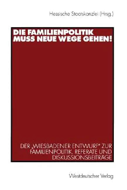 Buy Die Familienpolitik Muss Neue Wege Gehen! (English, Hessische Staatskanzlei) — BookShops.in