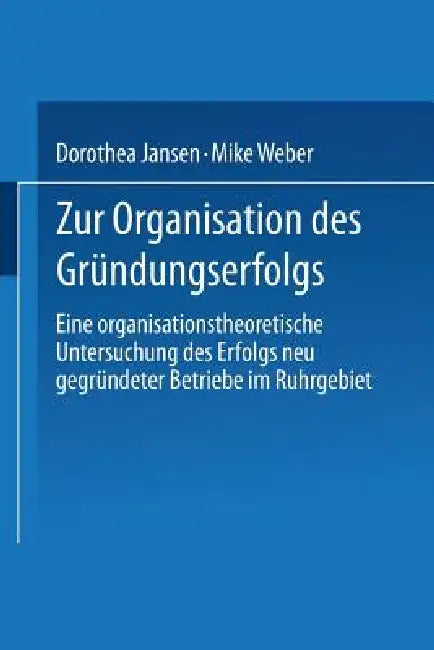 Buy Zur Organisation Des Gründungserfolgs (English, Dorothea Jansen | Mike Weber) — BookShops.in