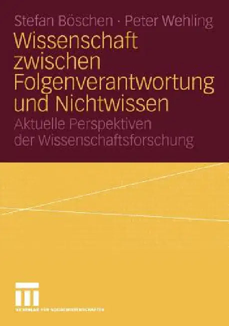 Buy Wissenschaft Zwischen Folgenverantwortung Und Nichtwissen (English, Stefan Böschen | Peter Wehling) — BookShops.in