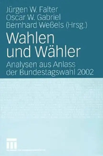 Buy Wahlen Und Wähler (English, Jürgen W. Falter | Oscar W. Gabriel | Bernhard Weßels) — BookShops.in
