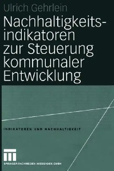 Buy Nachhaltigkeitsindikatoren Zur Steuerung Kommunaler Entwicklung (English, Ulrich Gehrlein) — BookShops.in